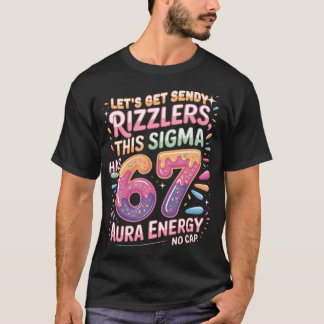 Let's Get Sendy Rizzlers Sigma 67 Aura Tシャツ