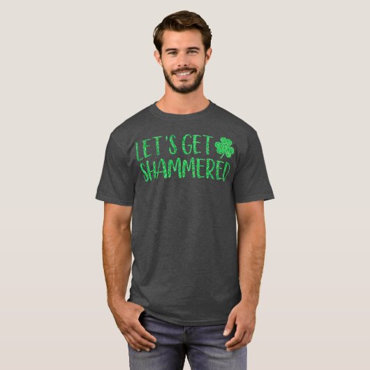 Lets Get Shammered Funny St Patricks Day Tシャツ (正面フル)