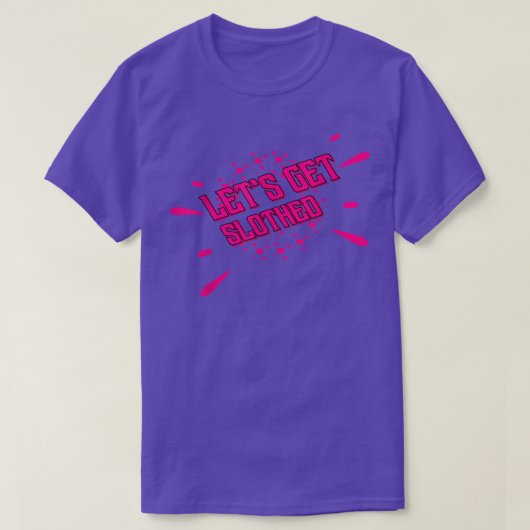 Let's Get Slothed Sloth Beer Funny Sarcastic Sassy Tシャツ (デザイン正面)