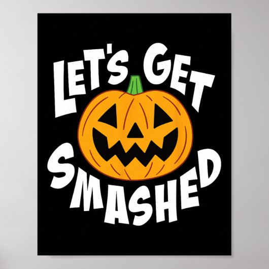 Let's Get Smashed Funny Halloween PumpkinスマイルOc ポスター (正面)