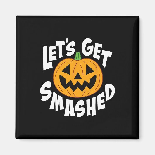 Let's Get Smashed Funny Halloween PumpkinスマイルOc マグネット (正面)