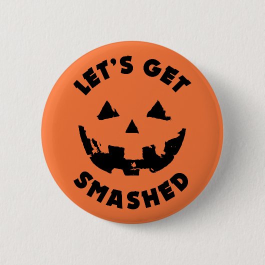 Let's Get Smashed - Halloween引用文 缶バッジ (正面)