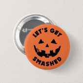 Let's Get Smashed - Halloween引用文 缶バッジ (正面&裏面)