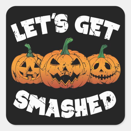 Lets Get Smashed Pumpkins Jack O Lantern Halloween スクエアシール (正面)