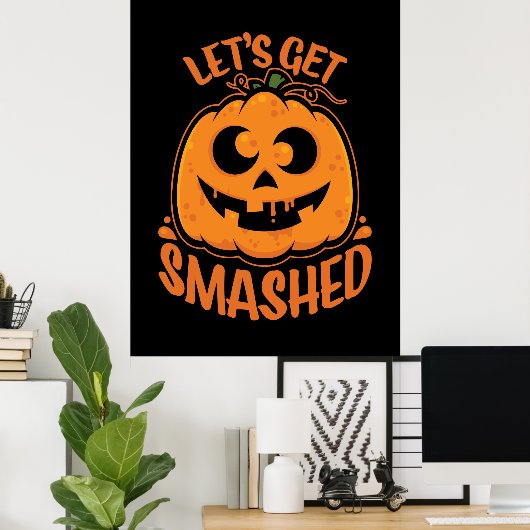 Let's Get Smashed Tipsy Halloween Jack-O’-Lantern ポスター (ホームオフィス)
