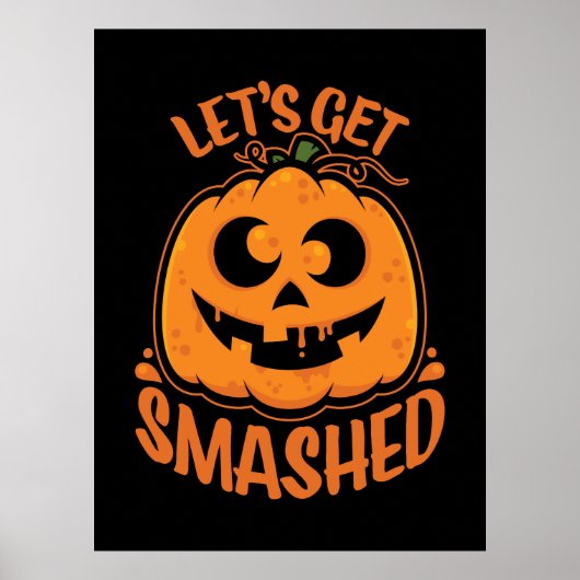 Let's Get Smashed Tipsy Halloween Jack-O’-Lantern ポスター (正面)