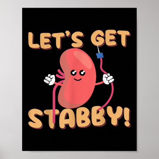 Lets Get Stabby Funny Dialysis Hemodialysis Dialys ポスター (正面)