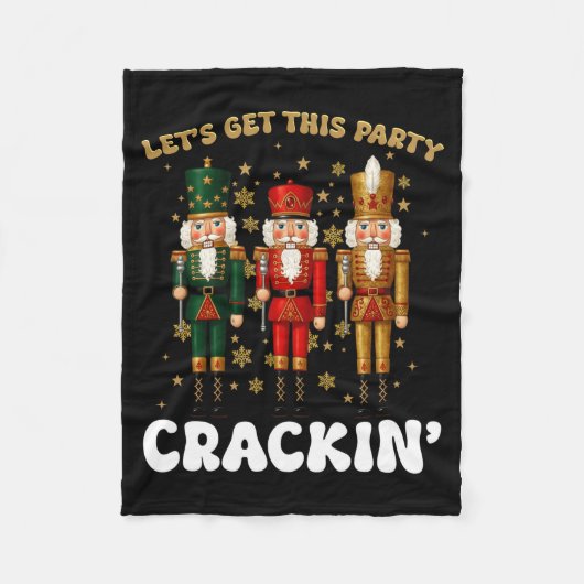 Lets Get This Party Crackin Christmas Nutcracker S フリースブランケット (正面)