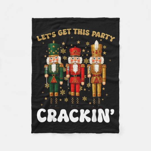 Lets Get This Party Crackin Christmas Nutcracker S フリースブランケット (正面)