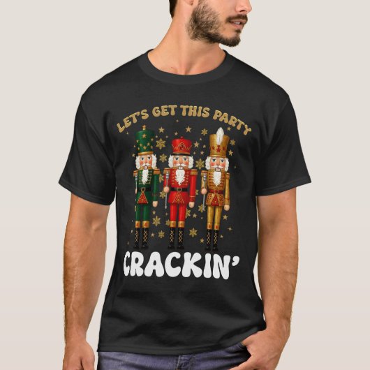 Lets Get This Party Crackin Christmas Nutcracker S Tシャツ (正面)
