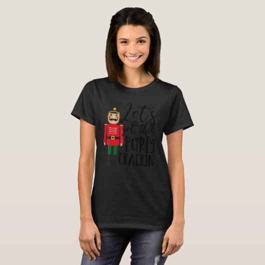 Let's Get This Party Crackin' Nutcracker Xmas Holi Tシャツ (正面フル)