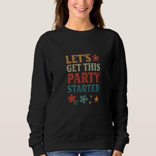Let's get this party started スウェットシャツ (正面)