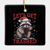 Let's Get Trashed Christmas Raccoon Feral Meme セラミックオーナメント (正面)