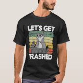 Let's Get Trashed Trash Can Garbage Panda Raccoon  Tシャツ (正面)