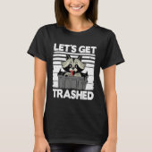 Let's Get Trashed Trash Can Garbage Panda Raccoon Tシャツ (正面)