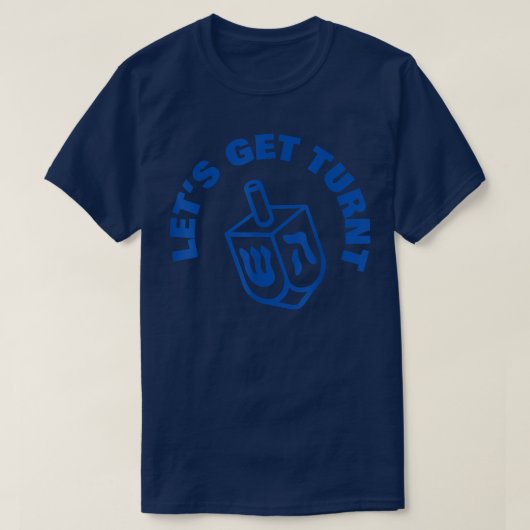 Let's Get Turnt funny Hanukkah Dreidel T-Shirt Tシャツ (デザイン正面)