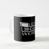 Let's Get Weird Funny Banner Quote Humor Statement コーヒーマグカップ (正面左)