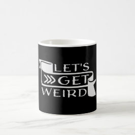 Let's Get Weird Funny Banner Quote Humor Statement コーヒーマグカップ
