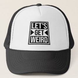 Let's Get Weird Funny Quote Attitude Humor Unique  キャップ