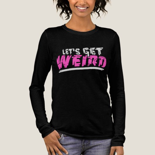 Let's Get Weird Funny Quote Humor Pink Statement トライブレンドＴシャツ (正面)