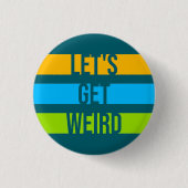 Let's Get Weird Funny Quote Humor Unique Statement 缶バッジ (正面)