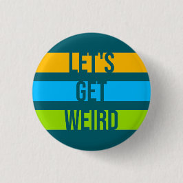 Let's Get Weird Funny Quote Humor Unique Statement 缶バッジ