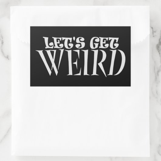 Let's Get Weird Funny Quote Humor Unique Statement 長方形シール (バッグ)