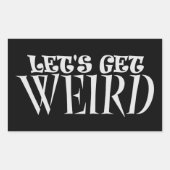 Let's Get Weird Funny Quote Humor Unique Statement 長方形シール (正面)