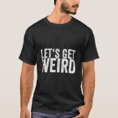 Let'S Get Weird Tシャツ (正面)