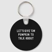 Lets Give Em Pumpkin To Talk About Thanksgiving Fa キーホルダー (正面)