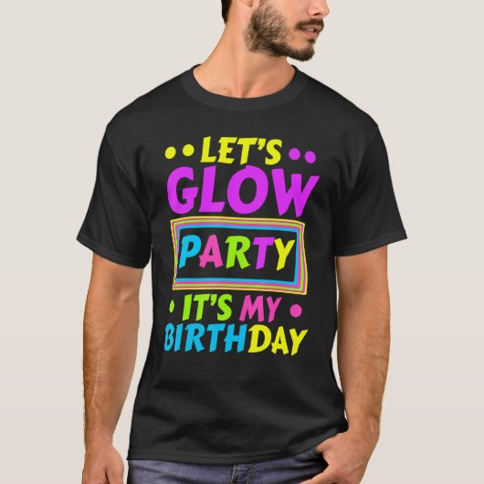 Let's Glowパーティー私の誕生日ネオンライトパート Tシャツ (正面)