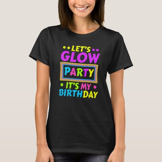 Let's Glowパーティー私の誕生日ネオンライトパート Tシャツ (正面)