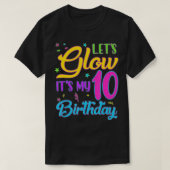 Lets Glowパーティー私の10誕生日10歳 Tシャツ (デザイン正面)