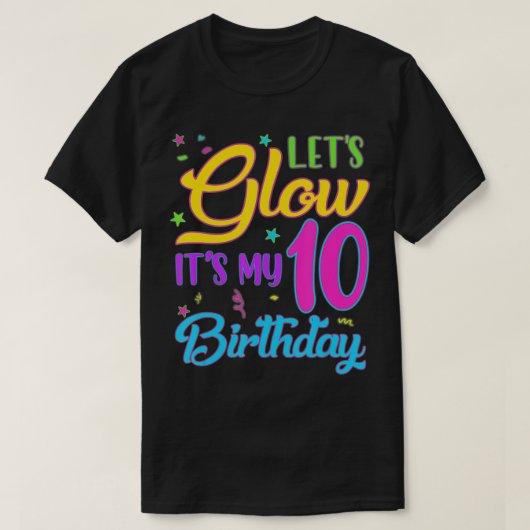 Lets Glowパーティー私の10誕生日10歳 Tシャツ (デザイン正面)