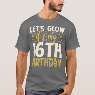Lets Glowパーティー16番目の誕生日ギフトアイディア Tシャツ