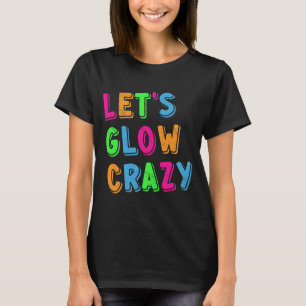 Let's Glow 熱狂するパーティー- おもしろい Tシャツ