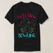 Lets Glow Bowling Glow In he Dark Neon Party Funny Tシャツ (デザイン正面)