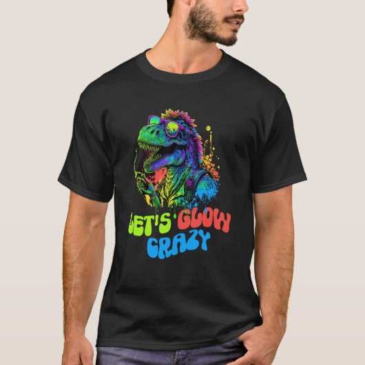 Let's Glow Crazy Dinosaur Glow Party for kids adul Tシャツ (正面)