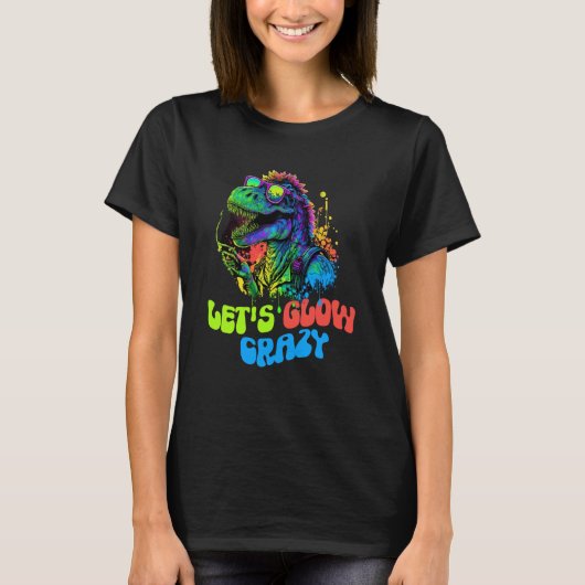 Let's Glow Crazy Dinosaur Glow Party for kids adul Tシャツ (正面)