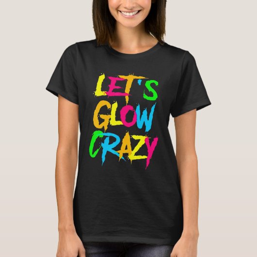 Let's Glow Crazy Glow Party 80s Retro Costume Part Tシャツ (正面)