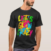 Let's Glow Crazy Glow Party 80s Retro Costume Part Tシャツ (正面)