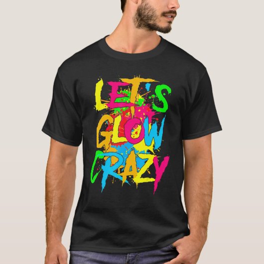 Let's Glow Crazy Glow Party 80s Retro Costume Part Tシャツ (正面)