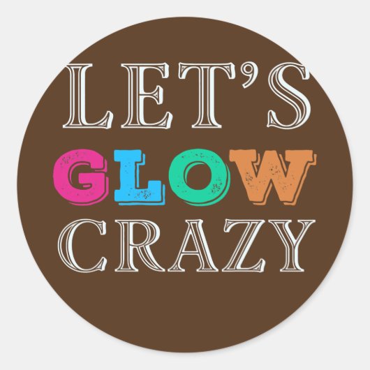 Let's Glow Crazy invitation Party Dance Ready  ラウンドシール (正面)