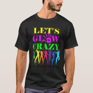 Let's Glow Crazy Party Squad Birthday Retro 70S 80 Tシャツ