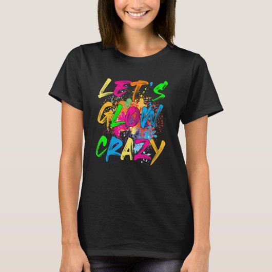 Let's Glow Crazy Retro Party 80s Costume Rave Blea Tシャツ (正面)