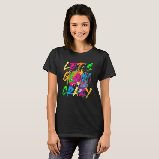Let's Glow Crazy Retro Party 80s Costume Rave Blea Tシャツ (正面フル)