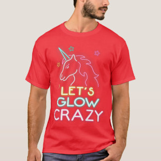 Let's Glow Crazy Unicorn Party Cool Birthday Glow  Tシャツ
