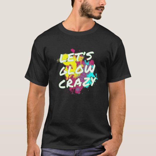 Let's Glow - Neon 熱狂する Glow DanceパーティーT Tシャツ (正面)