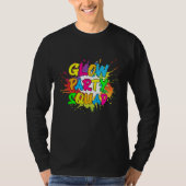 Let's Glow Party Splatter Crazy Squad Funny For Ma Tシャツ (正面)