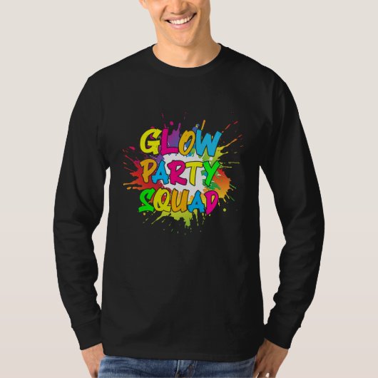 Let's Glow Party Splatter Crazy Squad Funny For Ma Tシャツ (正面)